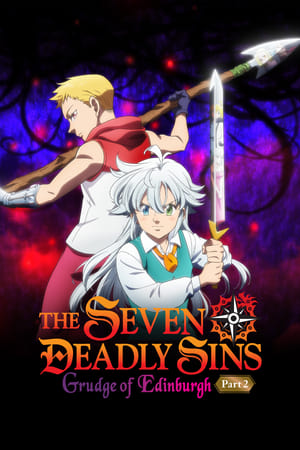 The Seven Deadly Sins: Grudge of Edinburgh Part 2 (Nanatsu no Taizai: Ensa no Edinburgh Part 2)(2023)