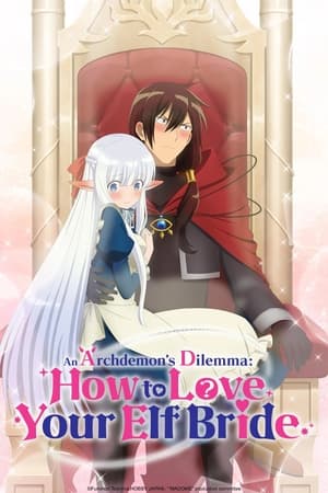 Maou no Ore ga Dorei Elf wo Yome ni Shitanda ga, Dou Medereba Ii? (An Archdemon’s Dilemma: How to Love Your Elf Bride) (2024)