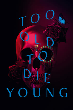 Too Old to Die Young Season 1 (2019)